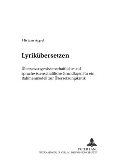 Lyrikuebersetzen : Uebersetzungswissenschaftliche Und Sprachwissenschaftliche Grundlagen Fuer Ein Rahmenmodell Zur Uebersetzungskritik : 4 Lyrikuebersetzen : Uebersetzungswissenschaftliche Und Sprachwissenschaftliche Grundlagen Fuer Ein Rahmenmodell Zur Uebersetzungskritik : 4
