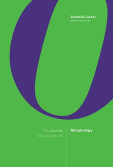 The Oxford Encyclopedia of Morphology : 3-volume set