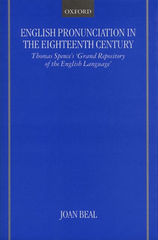 English Pronunciation in the Eighteenth Century : Thomas Spence's 'Grand Repository of the English Language'