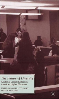 The Future of Diversity : Academic Leaders Reflect on American Higher Education