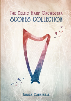 The Celtic Harp Orchestra Scores Collection 2003-2018