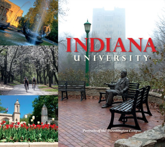 Indiana University : Portraits of the Bloomington Campus