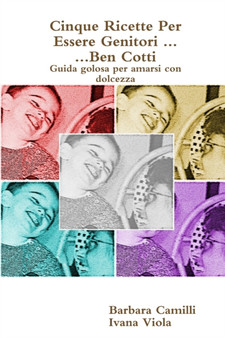 Cinque Ricette Per Essere Genitori ... Ben Cotti