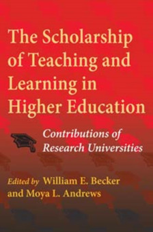 The Scholarship of Teaching and Learning in Higher Education : Contributions of Research Universities