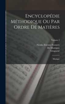 Encyclopedie Methodique Ou Par Ordre De Matieres : Musique; Volume 2