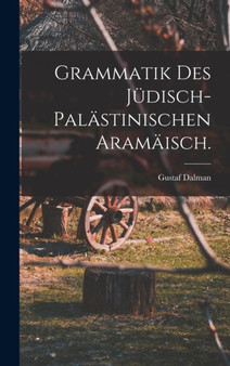 Grammatik des judisch-palastinischen Aramaisch.