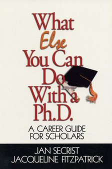 What Else You Can Do With a PH.D. : A Career Guide for Scholars