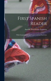 First Spanish Reader : With Grammatical and Conversational Exercises