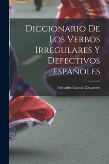 Diccionario de los verbos irregulares y defectivos espanoles