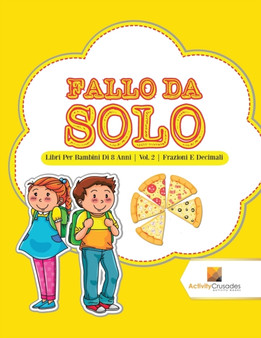 Fallo Da Solo : Libri Per Bambini Di 8 Anni Vol. 2 Frazioni E Decimali