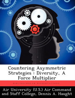 Countering Asymmetric Strategies : Diversity, a Force Multiplier