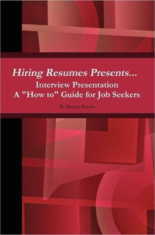 Hiring Resumes Presents... Interview Presentation A "How to" Guide for Job Seekers