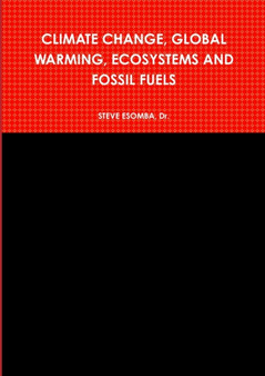 Climate Change, Global Warming, Ecosystems and Fossil Fuels