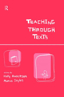 Teaching Through Texts : Promoting Literacy Through Popular and Literary Texts in the Primary Classroom