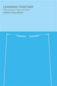 Learning Together : Peer Tutoring in Higher Education