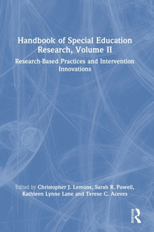 Handbook of Special Education Research, Volume II : Research-Based Practices and Intervention Innovations Handbook of Special Education Research, Volume II : Research-Based Practices and Intervention Innovations