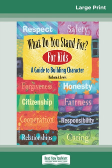 What Do You Stand For? For Kids : A Guide to Building Character (16pt Large Print Edition)