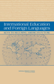 International Education and Foreign Languages : Keys to Securing America's Future