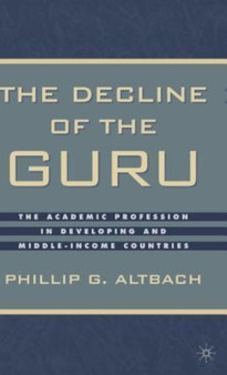 The Decline of the Guru : The Academic Profession in Developing and Middle-Income Countries