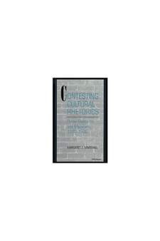 Contesting Cultural Rhetorics : Public Discourse and Education, 1890-1900