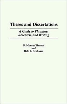 Theses and Dissertations : A Guide to Planning, Research, and Writing