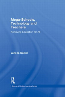 Mega-Schools, Technology and Teachers : Achieving Education for All