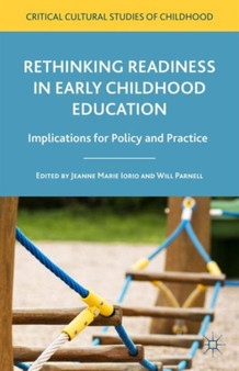 Rethinking Readiness in Early Childhood Education : Implications for Policy and Practice