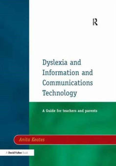 Dyslexia and Information and Communications Technology : A Guide for Teachers and Parents