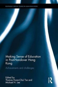 Making Sense of Education in Post-Handover Hong Kong : Achievements and challenges