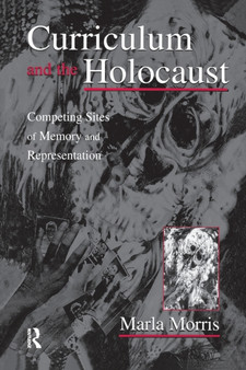 Curriculum and the Holocaust : Competing Sites of Memory and Representation
