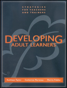 Developing Adult Learners : Strategies for Teachers and Trainers