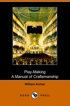 Play-Making : A Manual of Craftsmanship (Dodo Press)