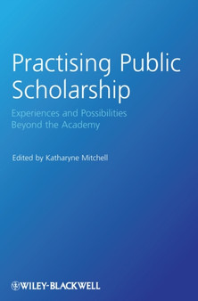 Practising Public Scholarship : Experiences and Possibilities Beyond the Academy