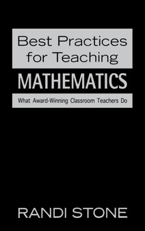 Best Practices for Teaching Mathematics : What Award-Winning Classroom Teachers Do