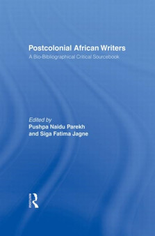 Postcolonial African Writers : A Bio-bibliographical Critical Sourcebook
