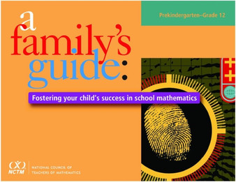 A Family's Guide : Fostering Your Child's Success in School Mathematics