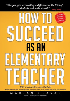 How to Succeed as an Elementary Teacher : The Most Effective Teaching Strategies For Classroom Teachers With Tough And Challenging Students