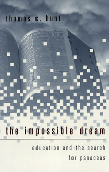 The Impossible Dream : Education and the Search for Panaceas : 4