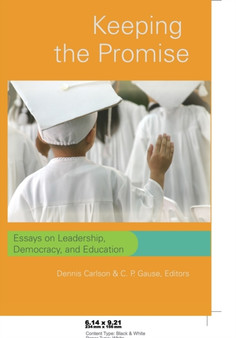 Keeping the Promise : Essays on Leadership, Democracy, and Education : 305