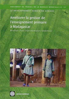 Ameliorer la gestion de l'enseignement primaire a Madagascar : Resultats d'une experimentation randomisee