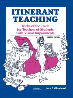 Itinerant Teaching : Tricks of the Trade for Teachers of Students with Visual Impairments, Second Edition