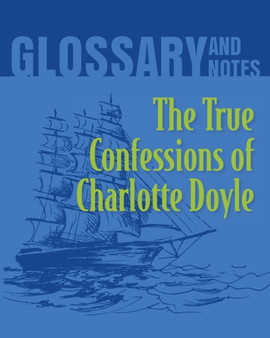 The True Confessions of Charlotte Doyle Glossary and Notes : The True Confessions of Charlotte Doyle
