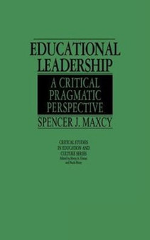 Educational Leadership : A Critical Pragmatic Perspective