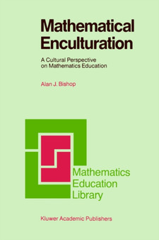 Mathematical Enculturation : A Cultural Perspective on Mathematics Education : 6