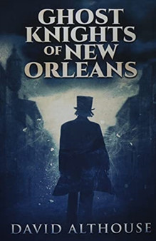 Ghost Knights Of New Orleans : Premium Hardcover Edition