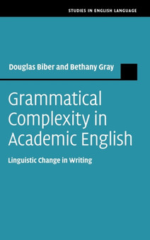 Grammatical Complexity in Academic English : Linguistic Change in Writing