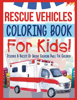 Rescue Vehicles Coloring Book For Kids!