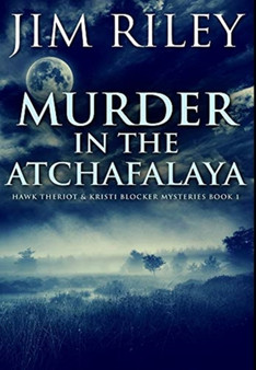Murder in the Atchafalaya : Premium Hardcover Edition