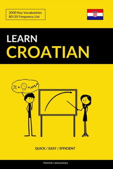 Learn Croatian - Quick / Easy / Efficient : 2000 Key Vocabularies
