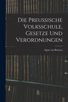 Die Preussische Volksschule, Gesetze und Verordnungen